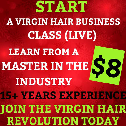 START A VIRGIN HAIR BUSINESS CLASS